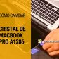 Cómo cambiar cristal de MacBook Pro A1286